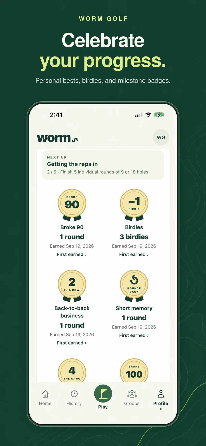 Celebrate your progress. WORM milestone badges for breaking 90, birdies, and back-to-back rounds.